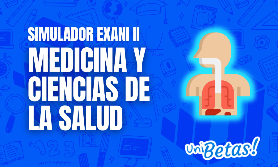 Examen Simulador Exani II para Medicina y ciencias de la salud 7