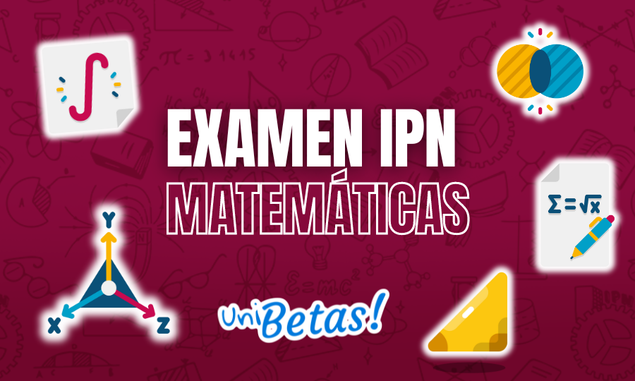 Matemáticas en el Examen IPN ¿Qué Viene y Cuánto Estudiar