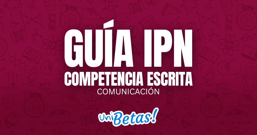 GUÍA IPN Competencia escrita Comunicación