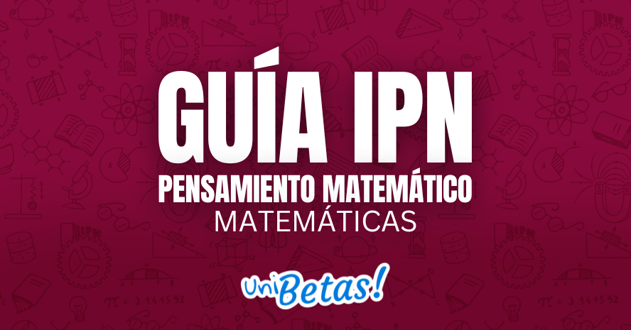 GUÍA IPN Pensamiento matemático Matemáticas