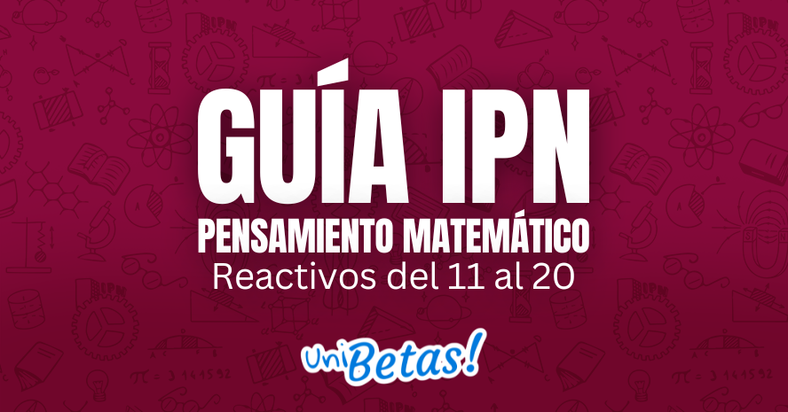 GUÍA IPN Pensamiento matemático Reactivos del 11 al 20